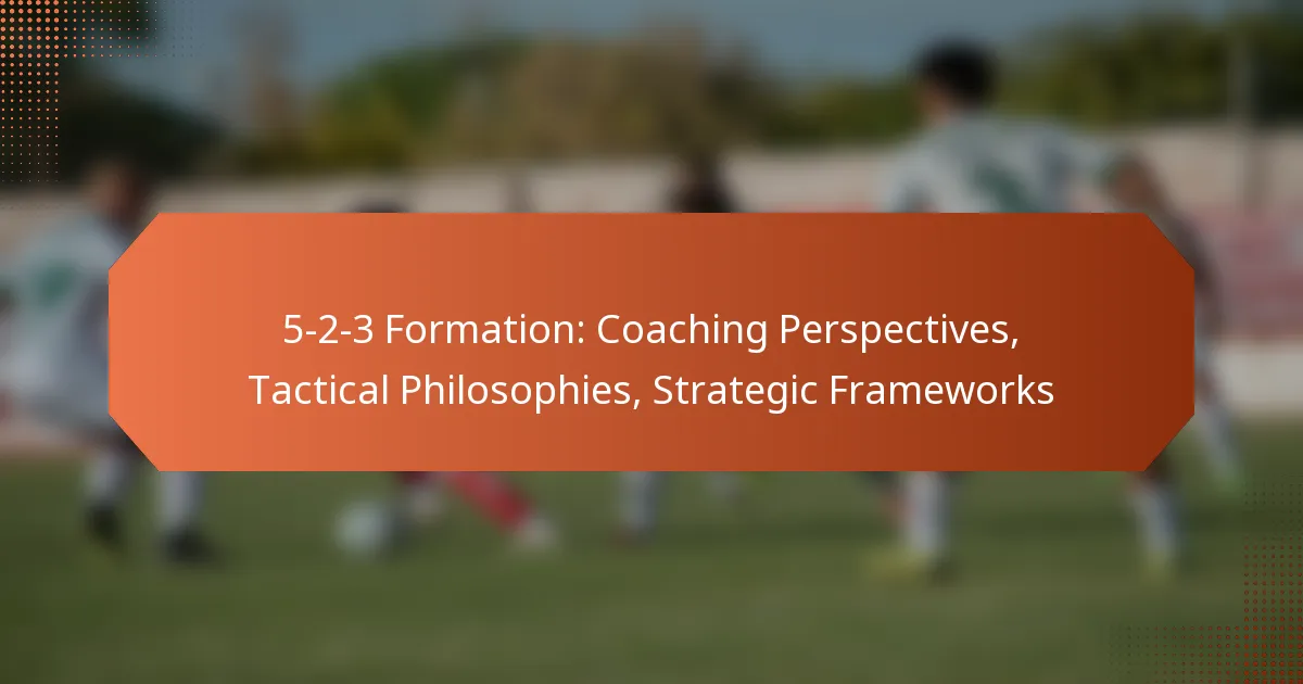 featured-image-5-2-3-formation-coaching-perspectives-tactical-philosophies-strategic-frameworks