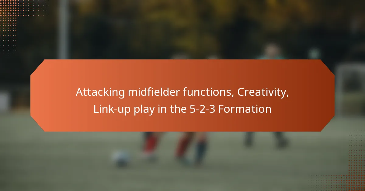 featured-image-attacking-midfielder-functions-creativity-link-up-play-in-the-5-2-3-formation
