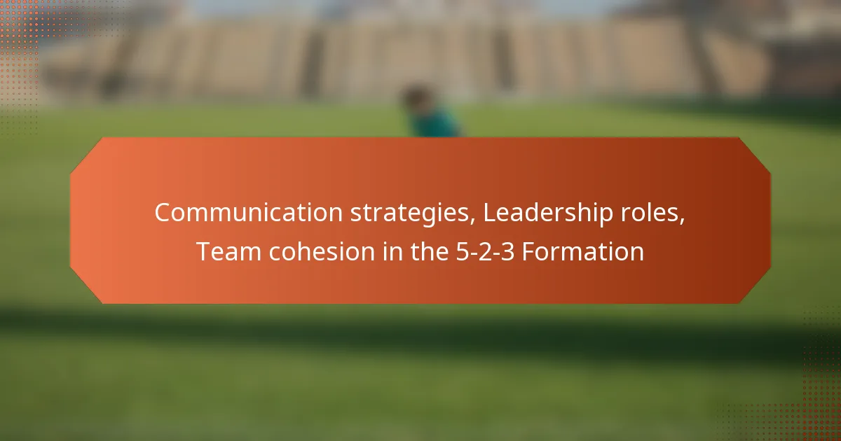 featured-image-communication-strategies-leadership-roles-team-cohesion-in-the-5-2-3-formation