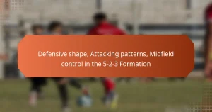 featured-image-defensive-shape-attacking-patterns-midfield-control-in-the-5-2-3-formation