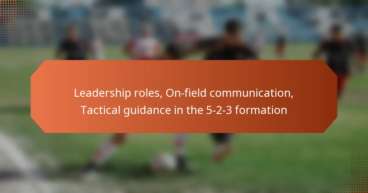 featured-image-leadership-roles-on-field-communication-tactical-guidance-in-the-5-2-3-formation