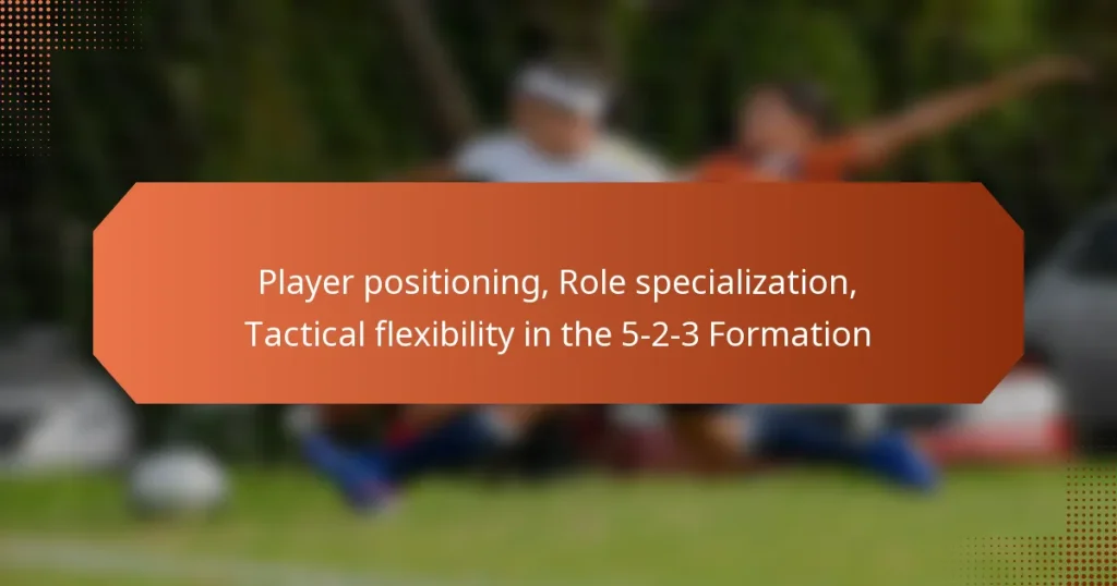 featured-image-player-positioning-role-specialization-tactical-fleibility-in-the-5-2-3-formation