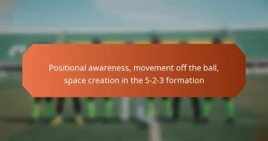 featured-image-positional-awareness-movement-off-the-ball-space-creation-in-the-5-2-3-formation