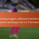 Pressing triggers, defensive transitions, counter-pressing in the 5-2-3 formation