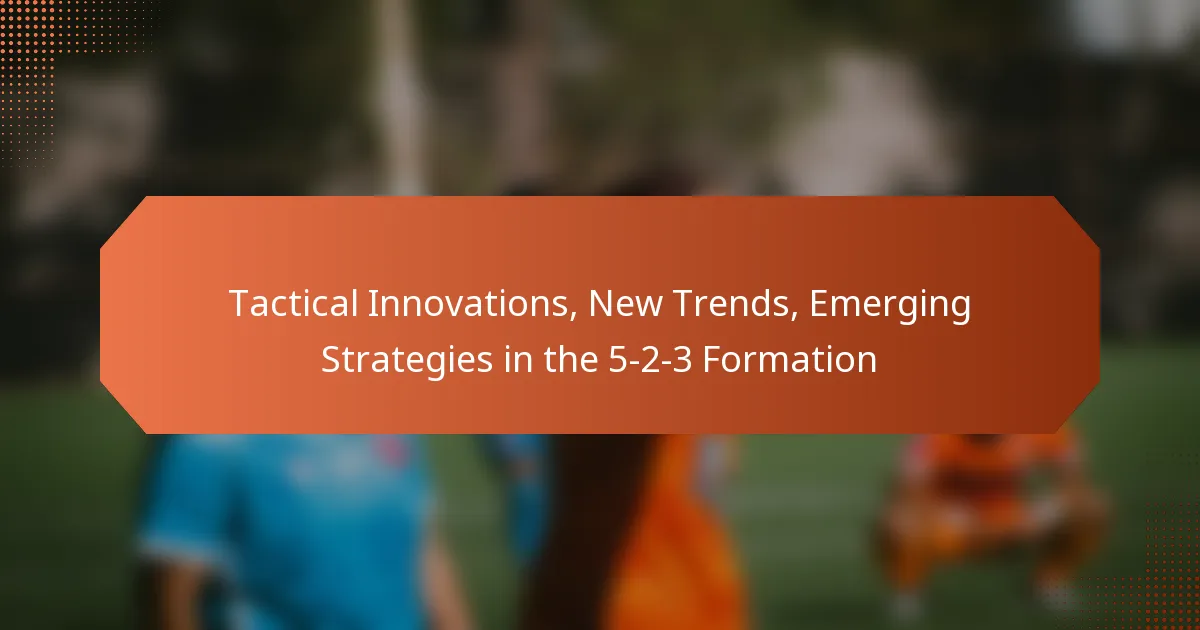 featured-image-tactical-innovations-new-trends-emerging-strategies-in-the-5-2-3-formation