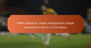 featured-image-width-utilization-depth-management-player-movement-in-the-5-2-3-formation