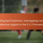 Wing-back functions, Overlapping runs, Defensive support in the 5-2-3 formation