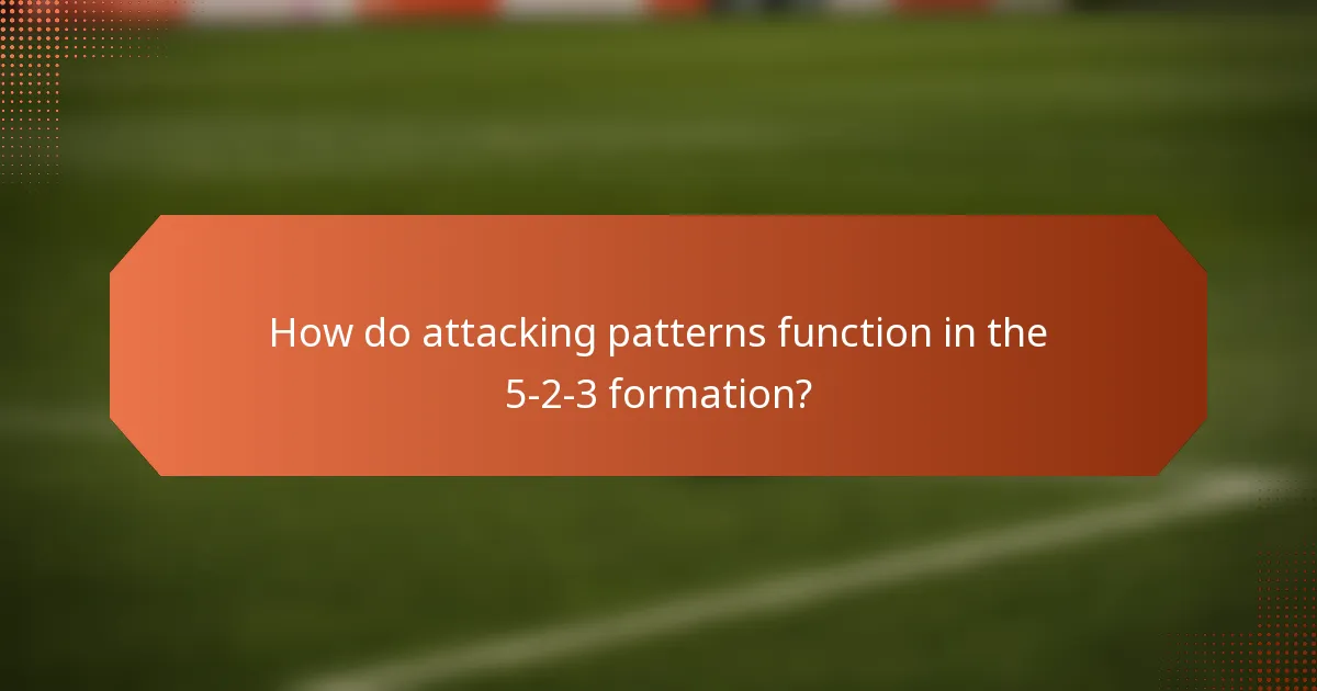 How do attacking patterns function in the 5-2-3 formation?