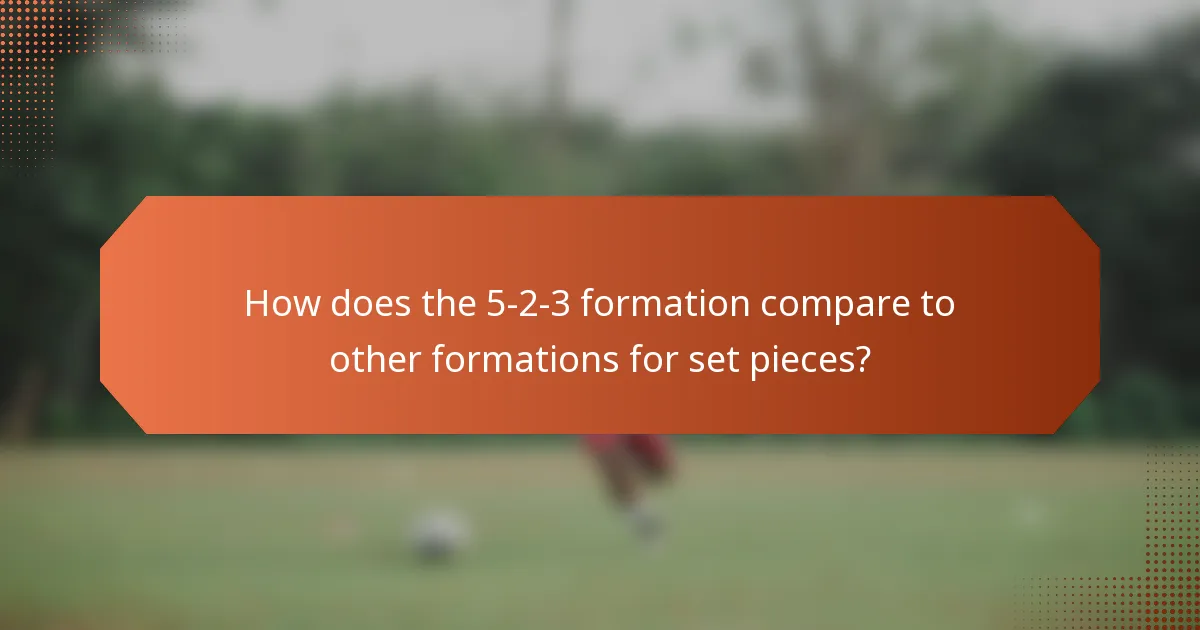 How does the 5-2-3 formation compare to other formations for set pieces?