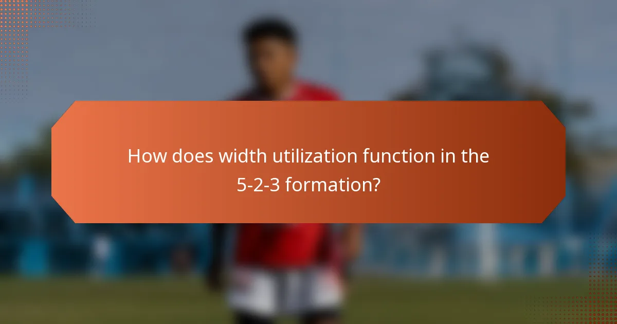 How does width utilization function in the 5-2-3 formation?