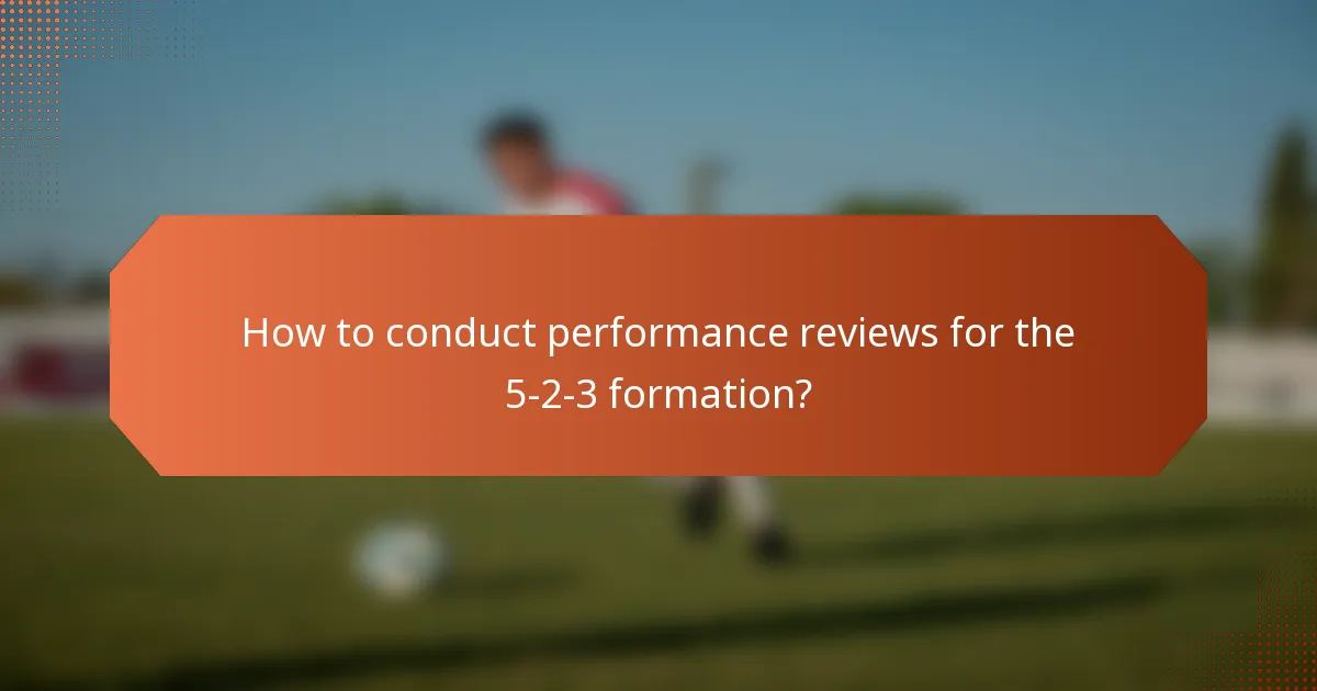 How to conduct performance reviews for the 5-2-3 formation?