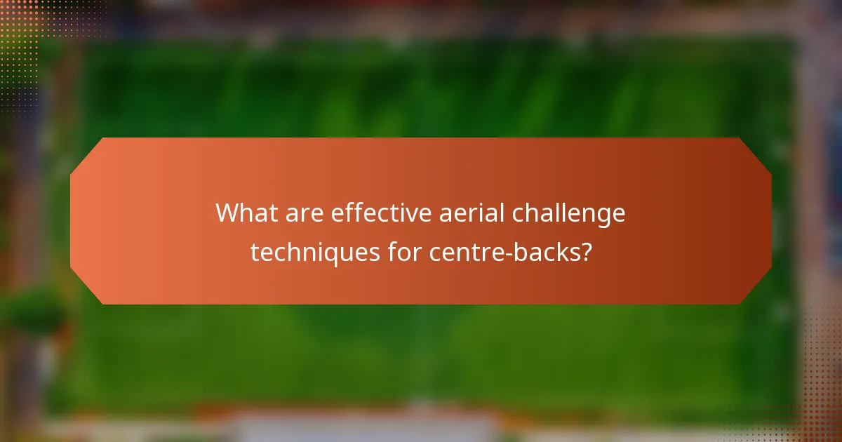 What are effective aerial challenge techniques for centre-backs?