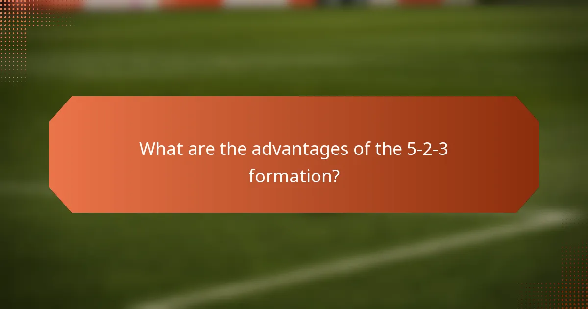 What are the advantages of the 5-2-3 formation?