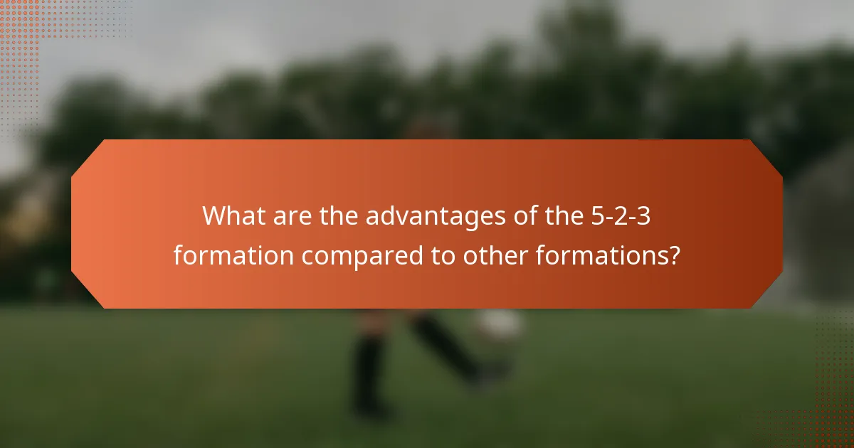 What are the advantages of the 5-2-3 formation compared to other formations?