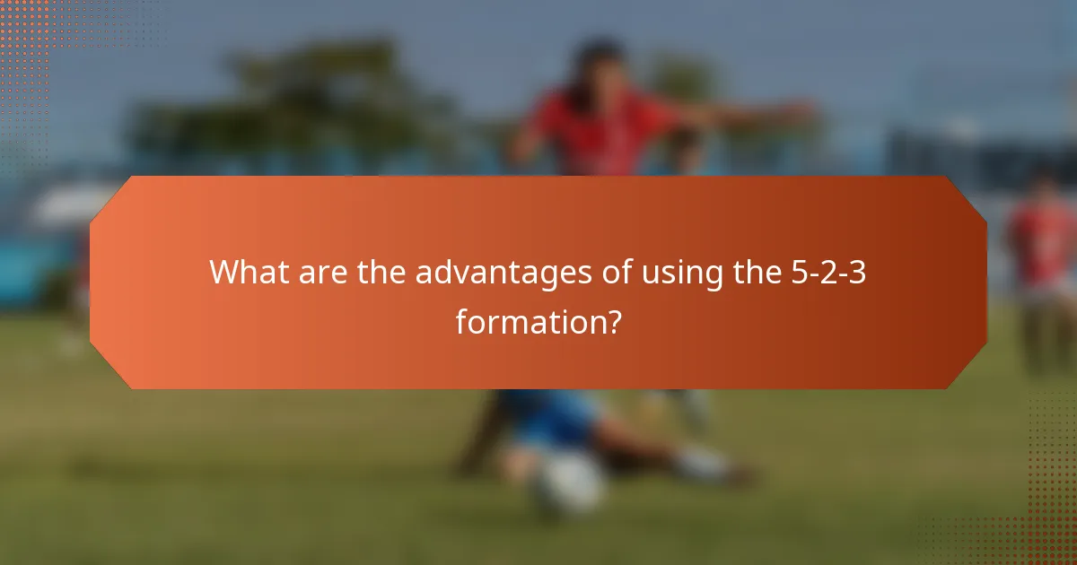 What are the advantages of using the 5-2-3 formation?