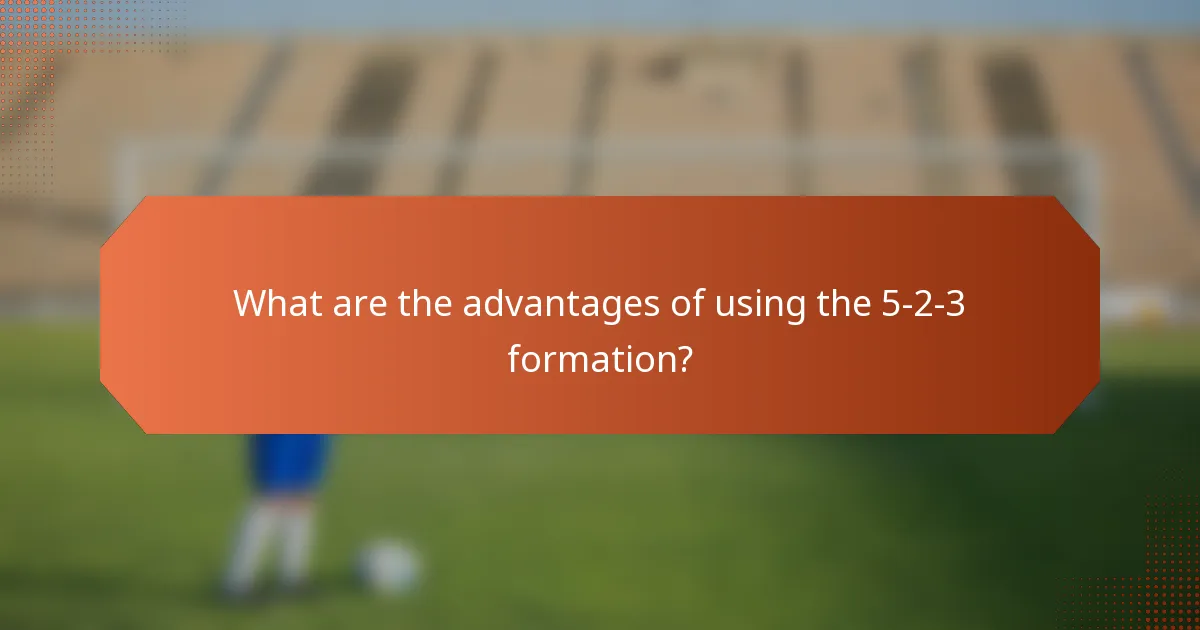 What are the advantages of using the 5-2-3 formation?