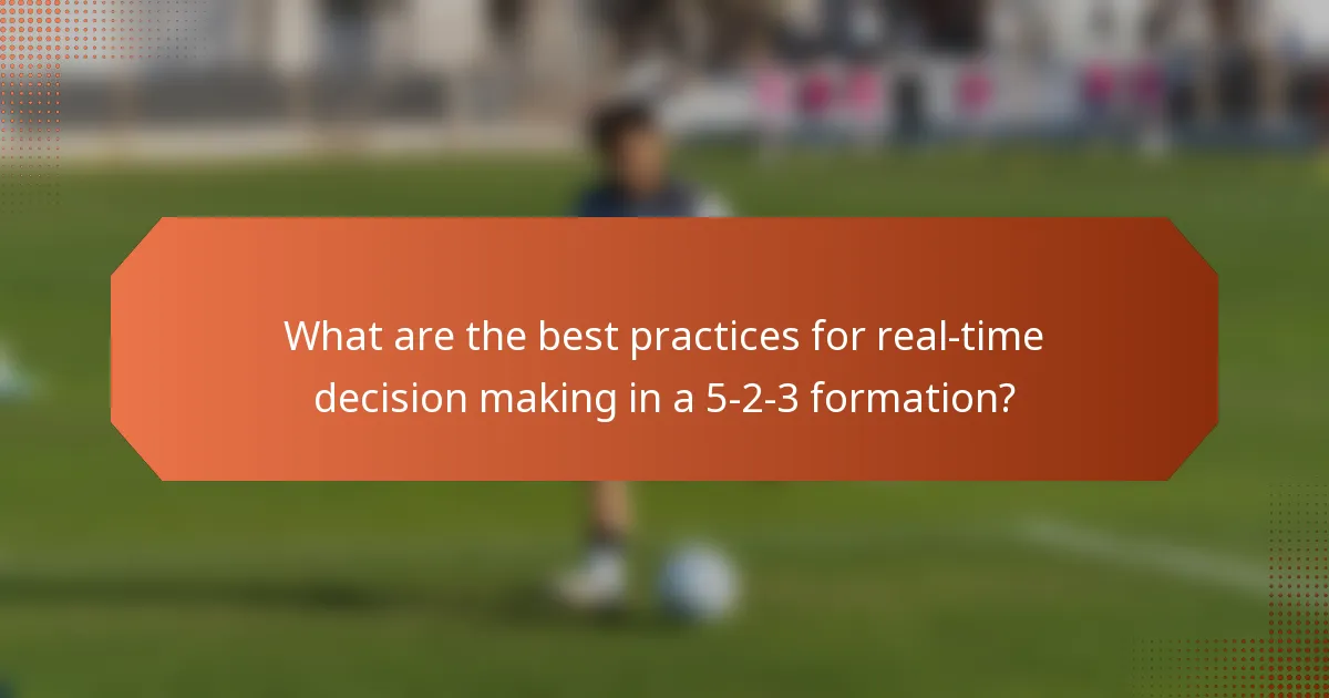 What are the best practices for real-time decision making in a 5-2-3 formation?