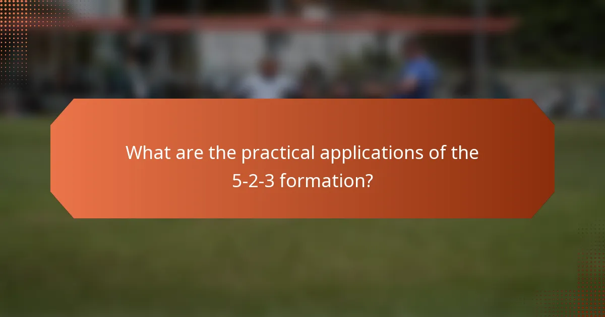 What are the practical applications of the 5-2-3 formation?
