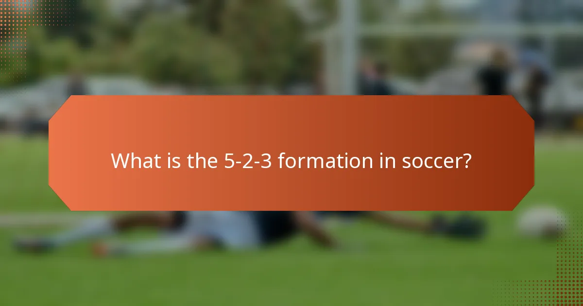 What is the 5-2-3 formation in soccer?