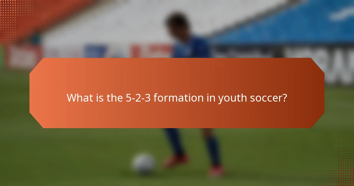 What is the 5-2-3 formation in youth soccer?