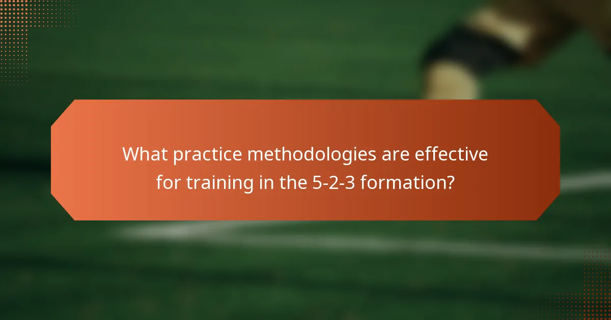 What practice methodologies are effective for training in the 5-2-3 formation?
