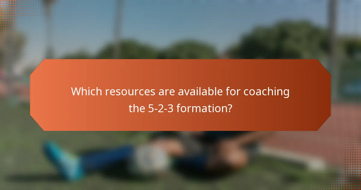 Which resources are available for coaching the 5-2-3 formation?